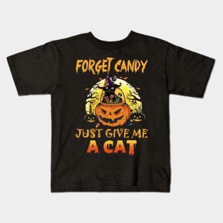 Forget Candy Just Give Me A Cat T-shirt Kids T-Shirt